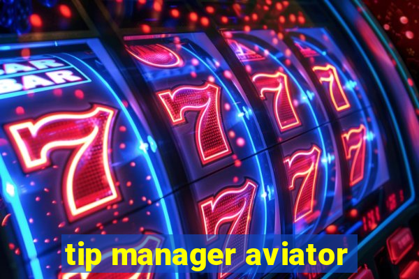 tip manager aviator